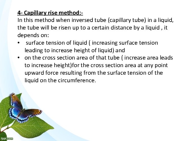 4 - Capillary rise method: - In this method when inversed tube (capillary tube)