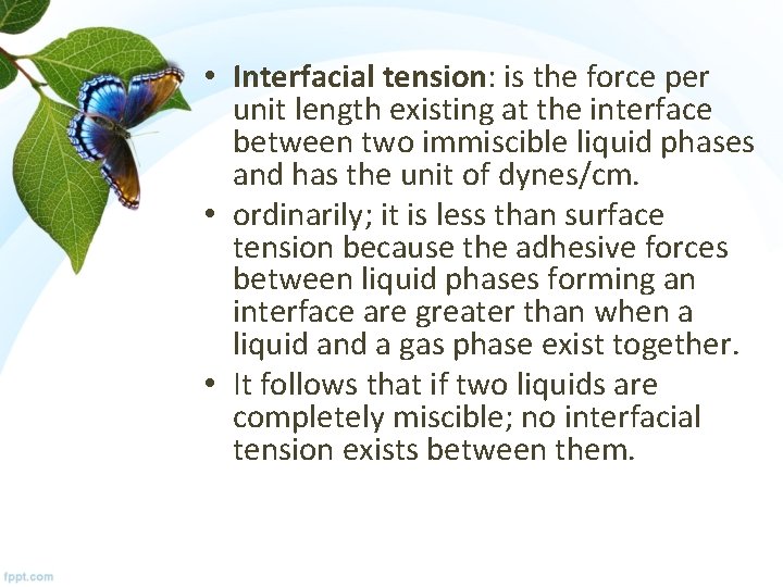  • Interfacial tension: is the force per unit length existing at the interface