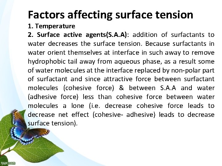 Factors affecting surface tension 1. Temperature 2. Surface active agents(S. A. A): addition of