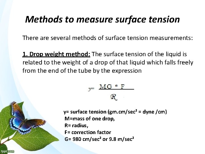 Methods to measure surface tension There are several methods of surface tension measurements: 1.