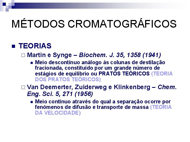 MÉTODOS CROMATOGRÁFICOS n TEORIAS ¨ Martin e Synge – Biochem. J. 35, 1358 (1941)