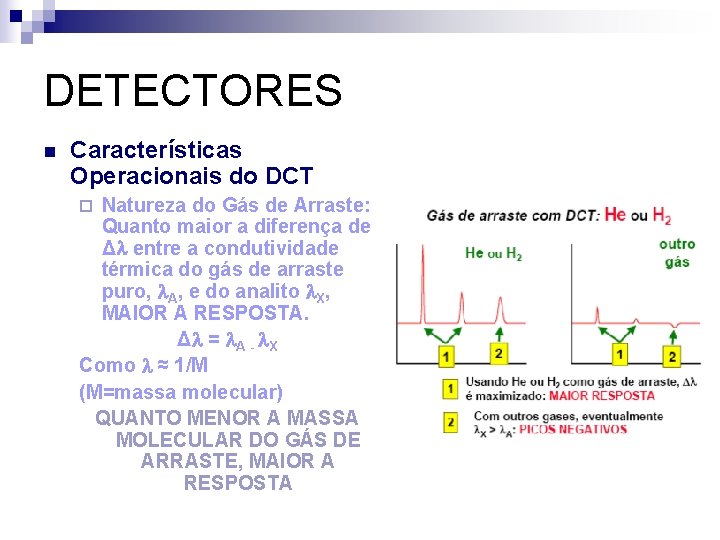 DETECTORES n Características Operacionais do DCT Natureza do Gás de Arraste: Quanto maior a