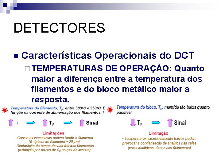 DETECTORES n Características Operacionais do DCT ¨ TEMPERATURAS DE OPERAÇÃO: Quanto maior a diferença