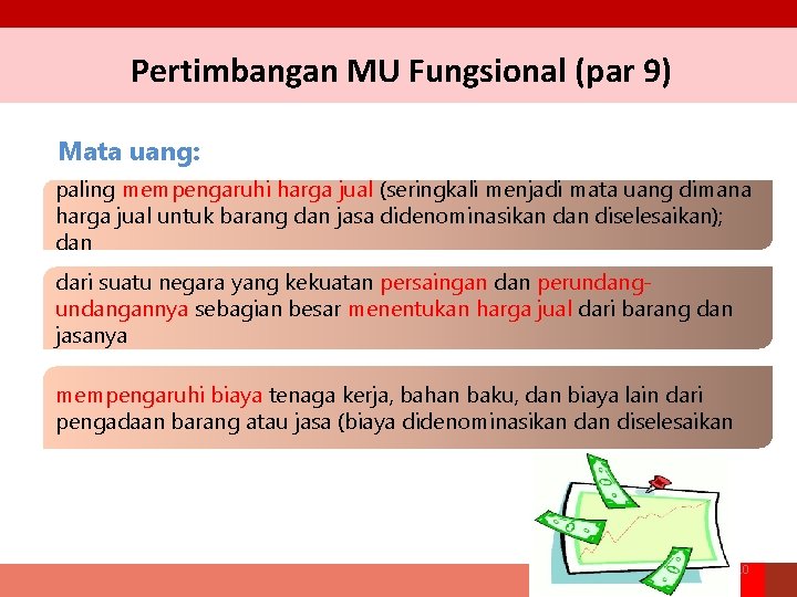 Pertimbangan MU Fungsional (par 9) Mata uang: paling mempengaruhi harga jual (seringkali menjadi mata