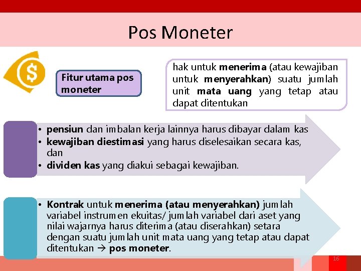 Pos Moneter Fitur utama pos moneter hak untuk menerima (atau kewajiban untuk menyerahkan) suatu