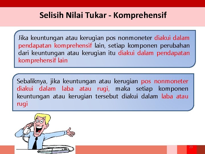 Selisih Nilai Tukar - Komprehensif Jika keuntungan atau kerugian pos nonmoneter diakui dalam pendapatan