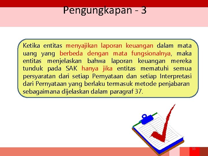 Pengungkapan - 3 Ketika entitas menyajikan laporan keuangan dalam mata uang yang berbeda dengan