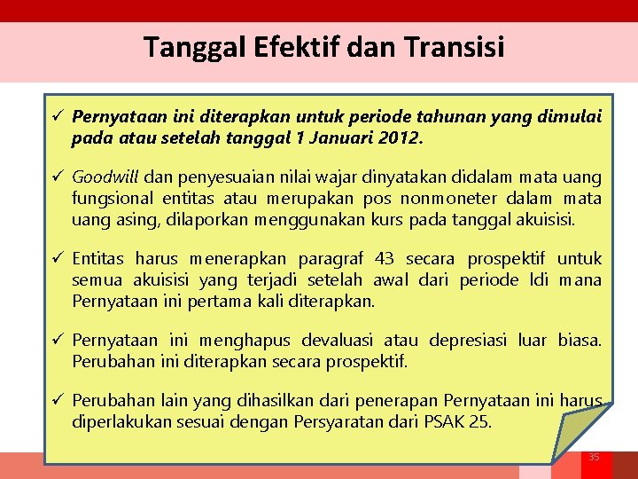 Tanggal Efektif dan Transisi ü Pernyataan ini diterapkan untuk periode tahunan yang dimulai pada