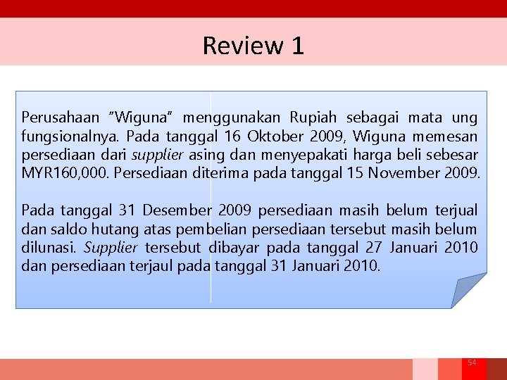 Review 1 Perusahaan “Wiguna” menggunakan Rupiah sebagai mata ung fungsionalnya. Pada tanggal 16 Oktober