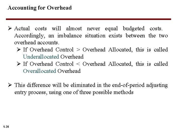 Accounting for Overhead Ø Actual costs will almost never equal budgeted Accordingly, an imbalance