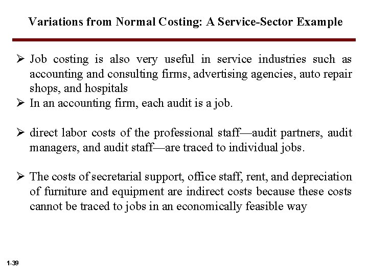 Variations from Normal Costing: A Service-Sector Example Ø Job costing is also very useful