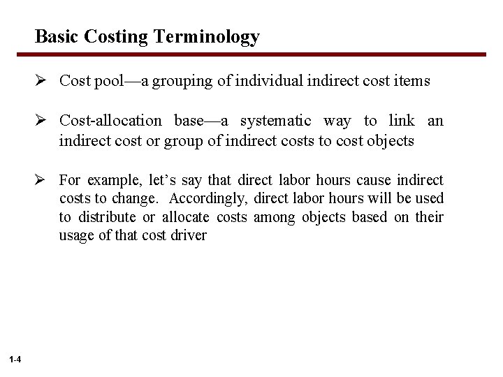 Basic Costing Terminology Ø Cost pool—a grouping of individual indirect cost items Ø Cost-allocation