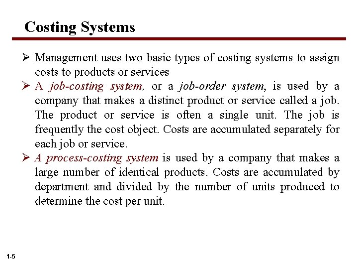 Costing Systems Ø Management uses two basic types of costing systems to assign costs