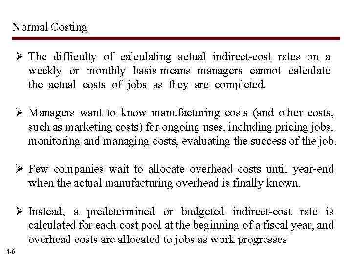 Normal Costing Ø The difficulty of calculating actual indirect-cost rates on a weekly or