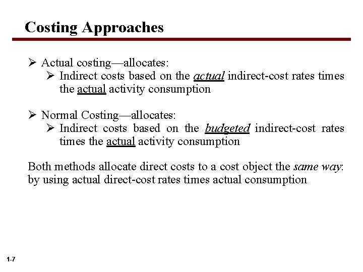 Costing Approaches Ø Actual costing—allocates: Ø Indirect costs based on the actual indirect-cost rates