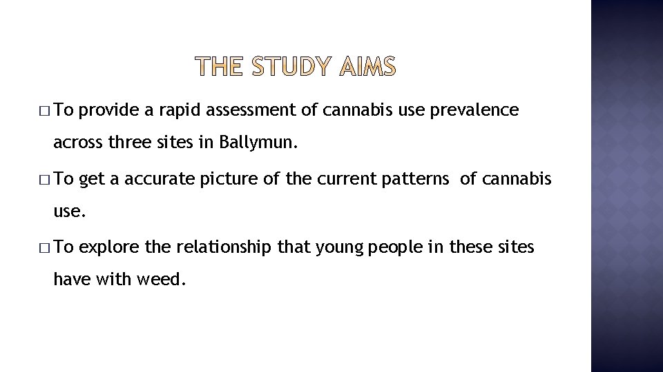 � To provide a rapid assessment of cannabis use prevalence across three sites in