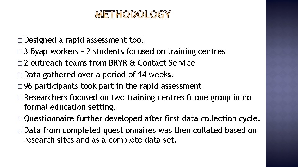 � Designed a rapid assessment tool. � 3 Byap workers – 2 students focused