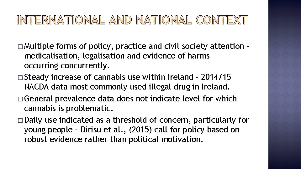 � Multiple forms of policy, practice and civil society attention – medicalisation, legalisation and