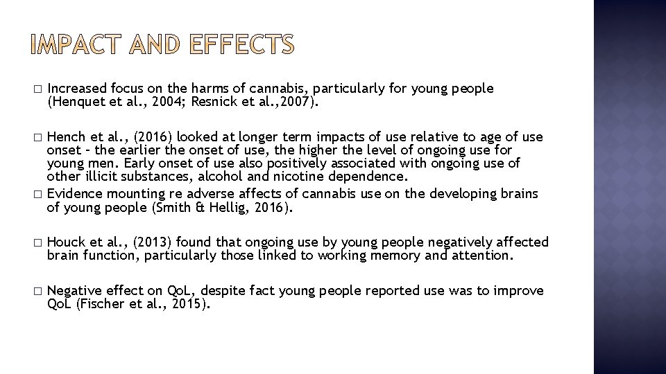 � Increased focus on the harms of cannabis, particularly for young people (Henquet et