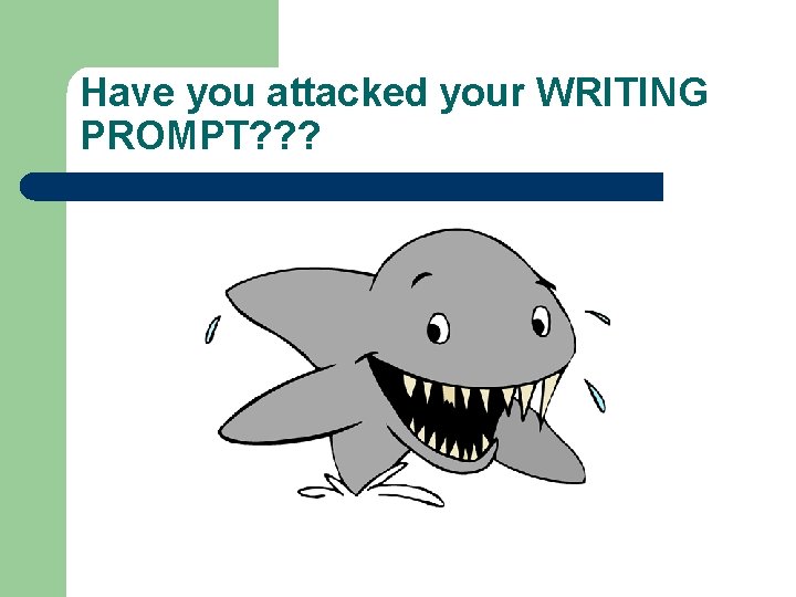 Have you attacked your WRITING PROMPT? ? ? 