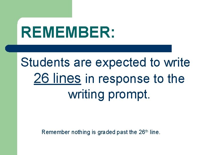 REMEMBER: Students are expected to write 26 lines in response to the writing prompt.