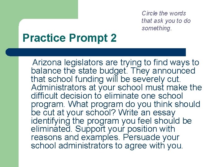Practice Prompt 2 Circle the words that ask you to do something. Arizona legislators