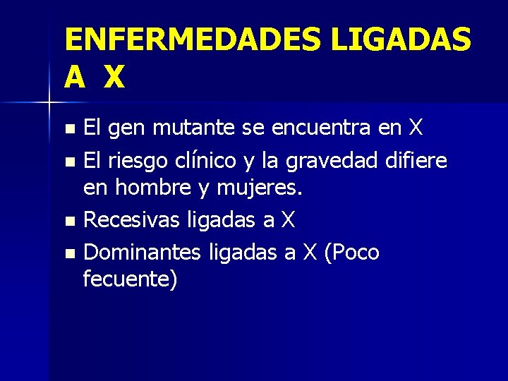 ENFERMEDADES LIGADAS A X El gen mutante se encuentra en X n El riesgo