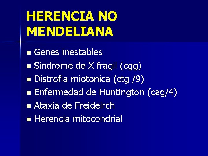 HERENCIA NO MENDELIANA Genes inestables n Sindrome de X fragil (cgg) n Distrofia miotonica