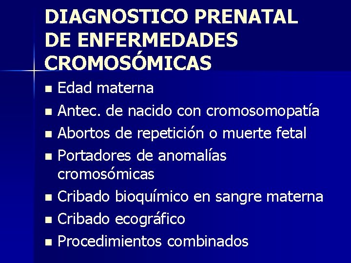 DIAGNOSTICO PRENATAL DE ENFERMEDADES CROMOSÓMICAS Edad materna n Antec. de nacido con cromosomopatía n