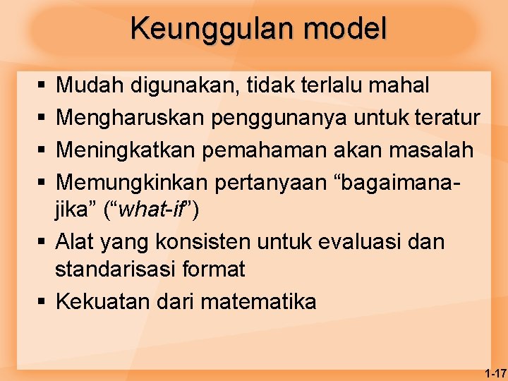 Keunggulan model § § Mudah digunakan, tidak terlalu mahal Mengharuskan penggunanya untuk teratur Meningkatkan