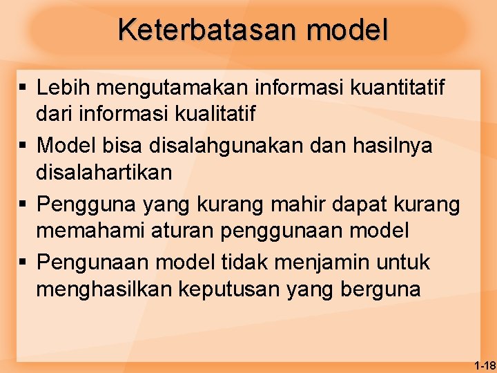 Keterbatasan model § Lebih mengutamakan informasi kuantitatif dari informasi kualitatif § Model bisa disalahgunakan