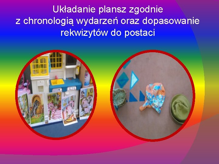 Układanie plansz zgodnie z chronologią wydarzeń oraz dopasowanie rekwizytów do postaci 