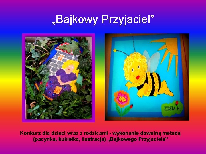 „Bajkowy Przyjaciel” Konkurs dla dzieci wraz z rodzicami - wykonanie dowolną metodą (pacynka, kukiełka,