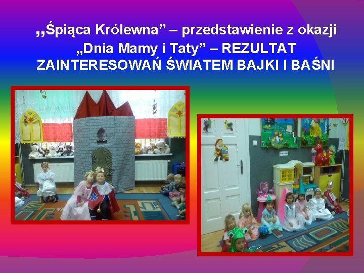 „Śpiąca Królewna” – przedstawienie z okazji „Dnia Mamy i Taty” – REZULTAT ZAINTERESOWAŃ ŚWIATEM