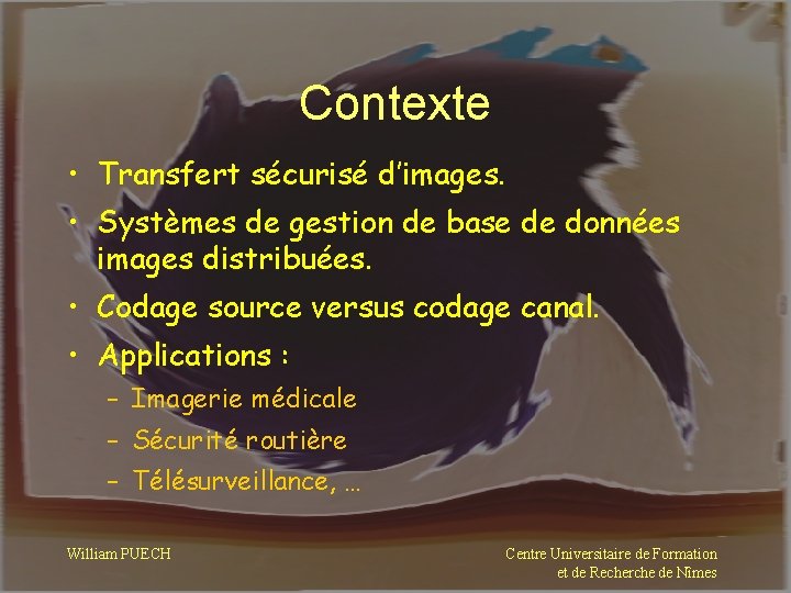 Contexte • Transfert sécurisé d’images. • Systèmes de gestion de base de données images