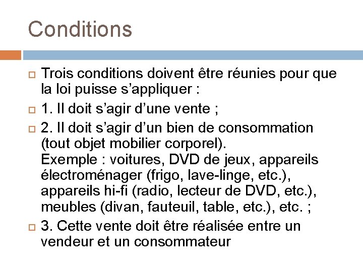 Conditions Trois conditions doivent être réunies pour que la loi puisse s’appliquer : 1.