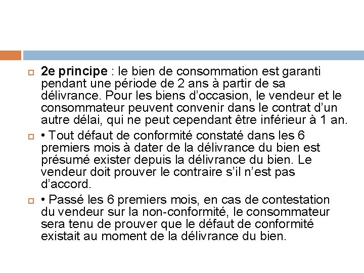  2 e principe : le bien de consommation est garanti pendant une période