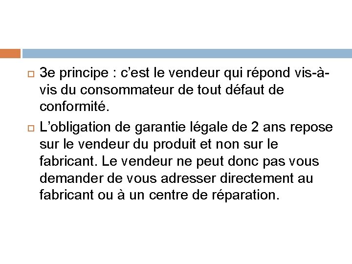  3 e principe : c’est le vendeur qui répond vis-àvis du consommateur de