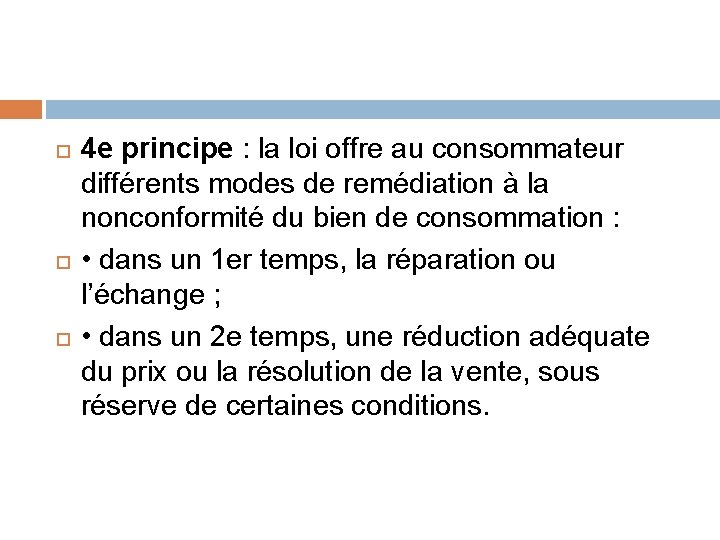  4 e principe : la loi offre au consommateur différents modes de remédiation