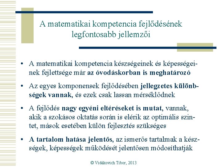 A matematikai kompetencia fejlődésének legfontosabb jellemzői • A matematikai kompetencia készségeinek és képességeinek fejlettsége