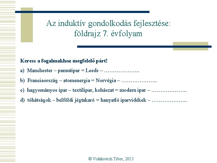 Az induktív gondolkodás fejlesztése: földrajz 7. évfolyam Keress a fogalmakhoz megfelelő párt! a) Manchester