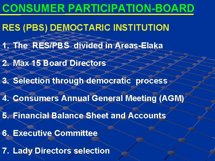CONSUMER PARTICIPATION-BOARD RES (PBS) DEMOCTARIC INSTITUTION 1. The RES/PBS divided in Areas-Elaka 2. Max