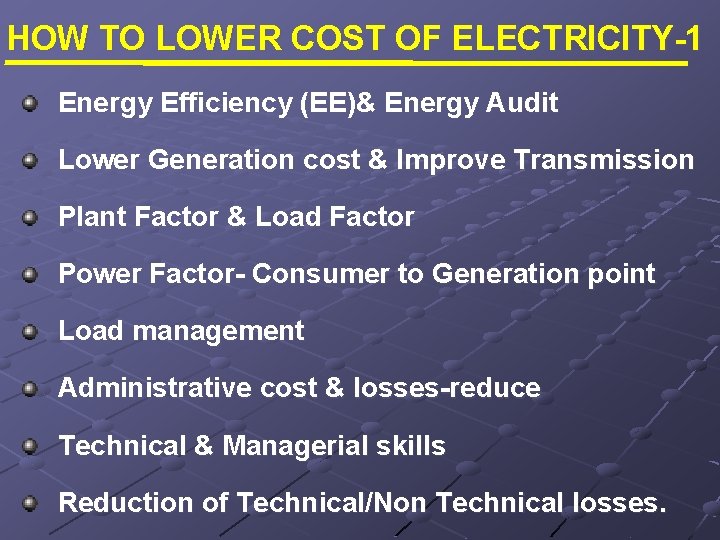 HOW TO LOWER COST OF ELECTRICITY-1 Energy Efficiency (EE)& Energy Audit Lower Generation cost