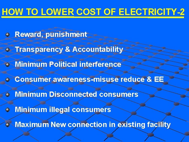 HOW TO LOWER COST OF ELECTRICITY-2 Reward, punishment Transparency & Accountability Minimum Political interference