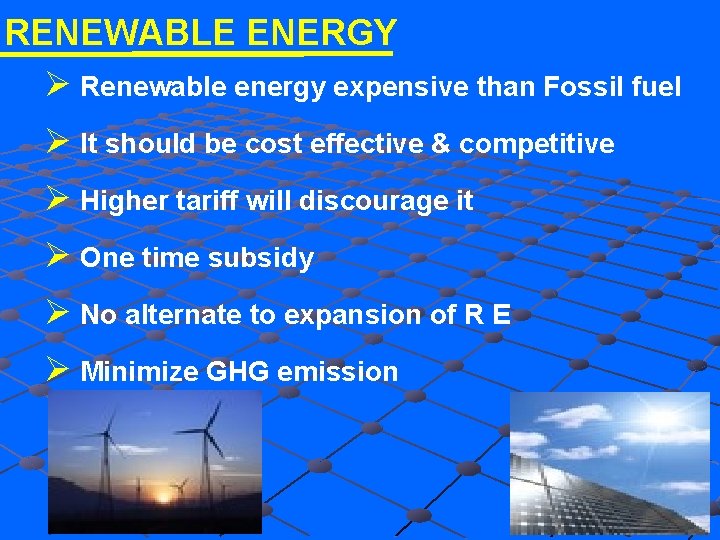 RENEWABLE ENERGY Ø Renewable energy expensive than Fossil fuel Ø It should be cost