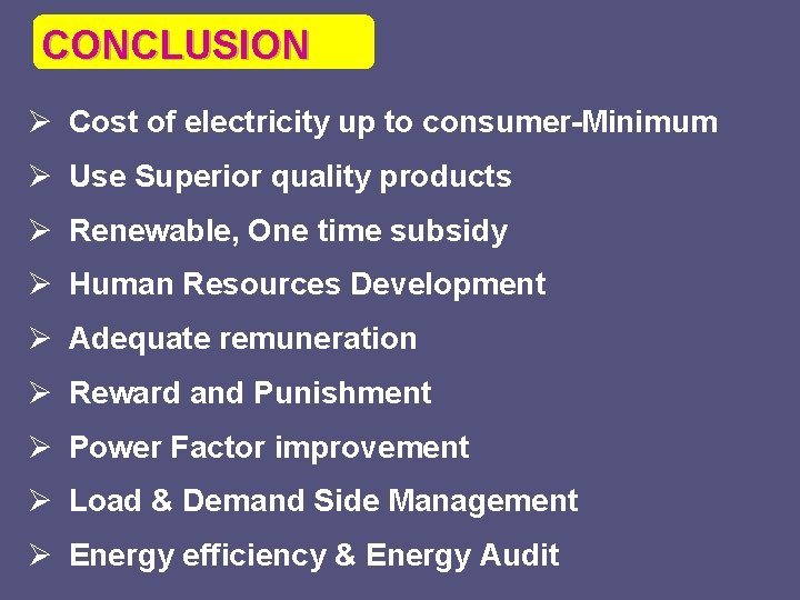 CONCLUSION Ø Cost of electricity up to consumer-Minimum Ø Use Superior quality products Ø
