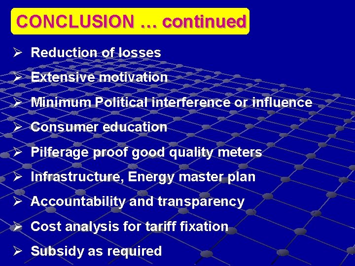 CONCLUSION … continued Ø Reduction of losses Ø Extensive motivation Ø Minimum Political interference