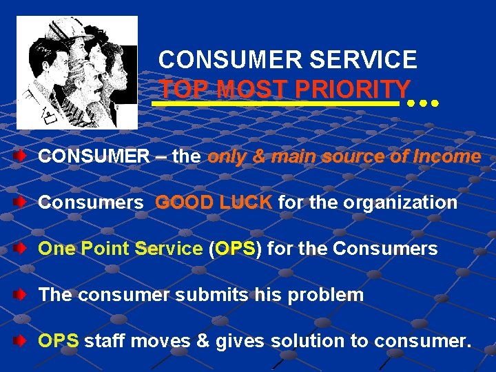 CONSUMER SERVICE TOP MOST PRIORITY CONSUMER – the only & main source of Income