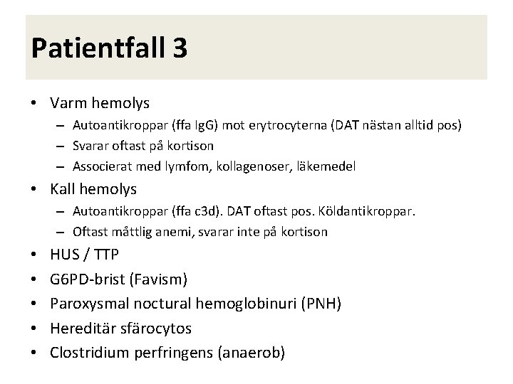 Patientfall 3 • Varm hemolys – Autoantikroppar (ffa Ig. G) mot erytrocyterna (DAT nästan