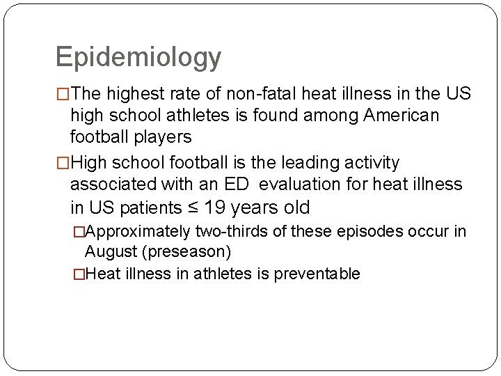 Epidemiology �The highest rate of non-fatal heat illness in the US high school athletes